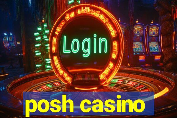 posh casino