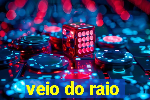 veio do raio