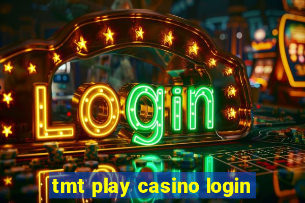 tmt play casino login