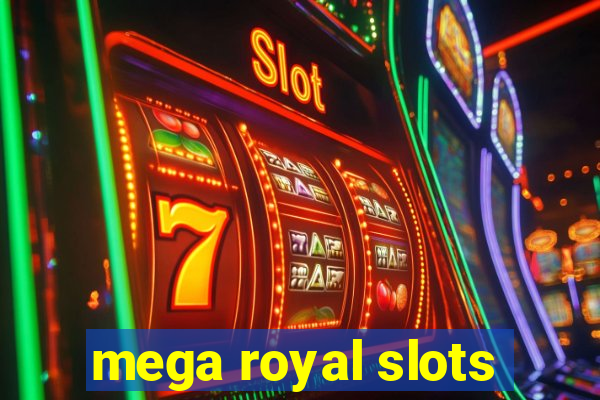 mega royal slots