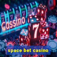 space bet casino