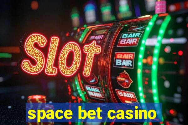 space bet casino