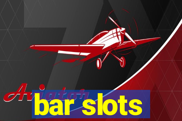 bar slots