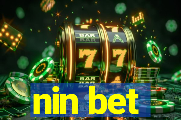 nin bet