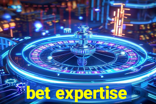 bet expertise