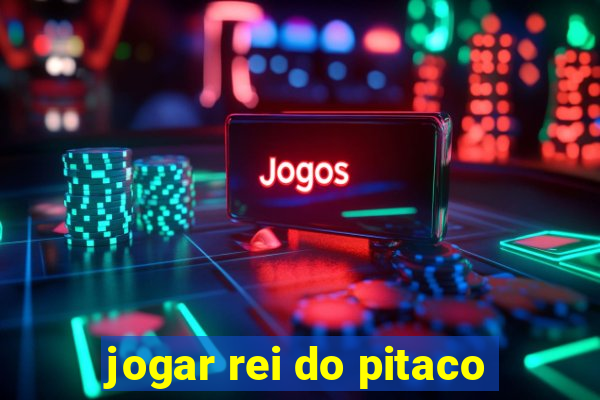 jogar rei do pitaco