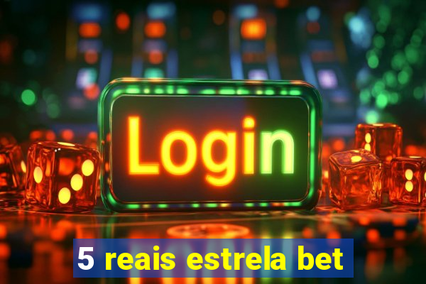 5 reais estrela bet