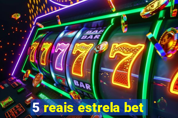 5 reais estrela bet