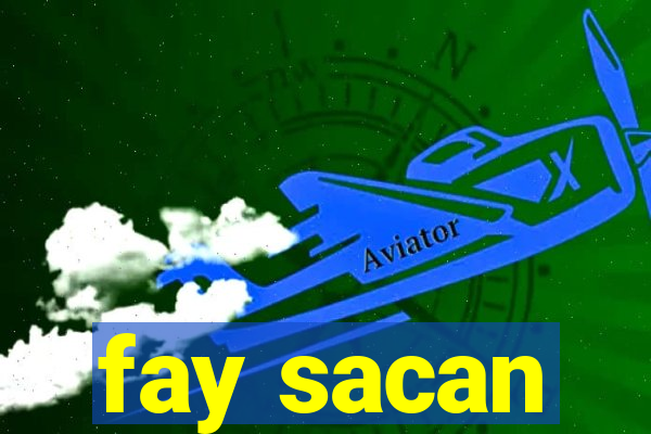 fay sacan