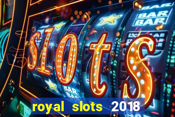 royal slots 2018 pop slot fun