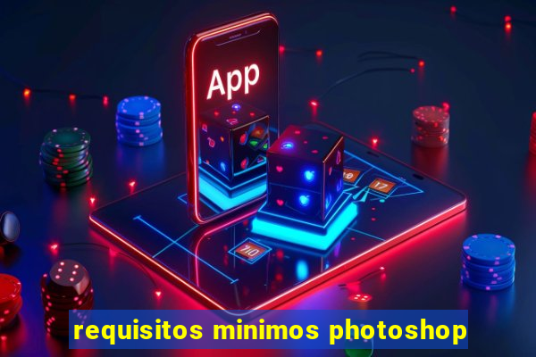 requisitos minimos photoshop