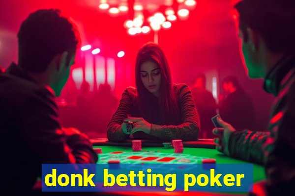 donk betting poker