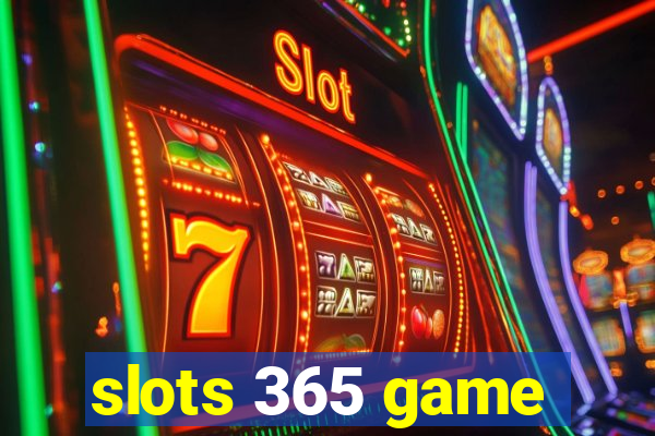 slots 365 game