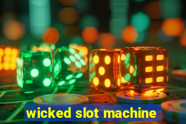 wicked slot machine