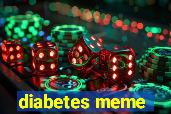 diabetes meme