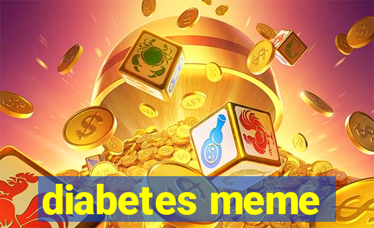 diabetes meme