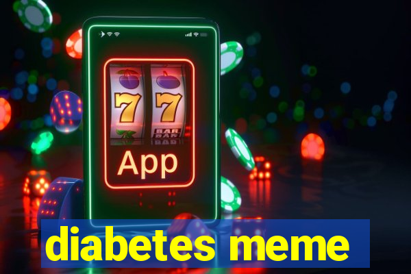 diabetes meme