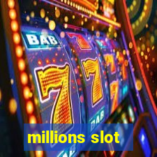 millions slot