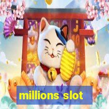 millions slot