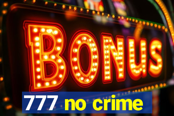 777 no crime