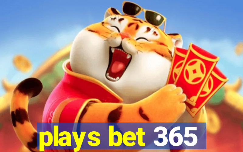 plays bet 365