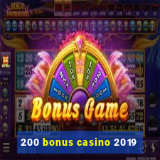 200 bonus casino 2019