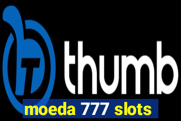 moeda 777 slots