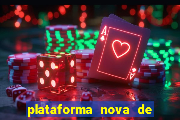 plataforma nova de jogo cassino