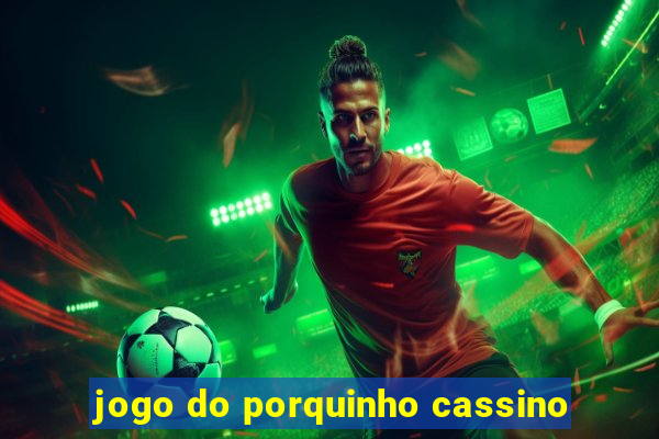 jogo do porquinho cassino