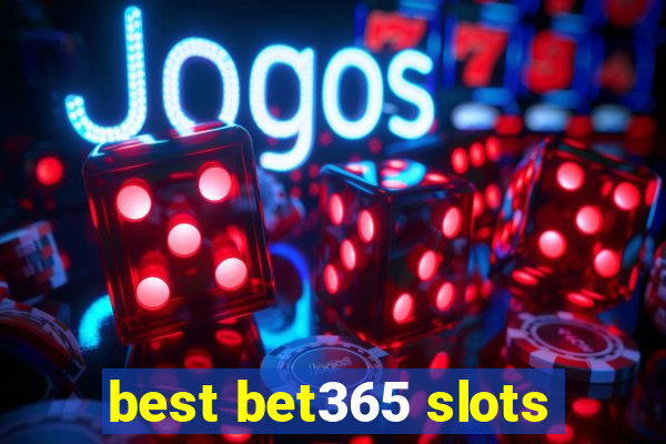 best bet365 slots