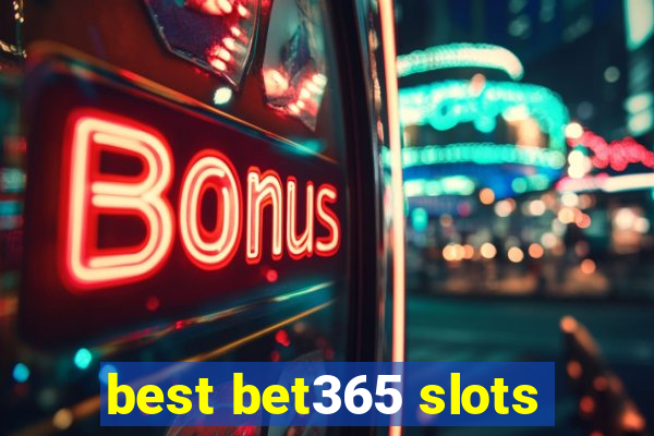 best bet365 slots