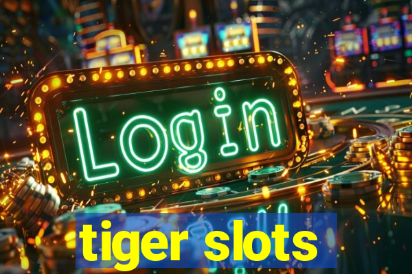 tiger slots