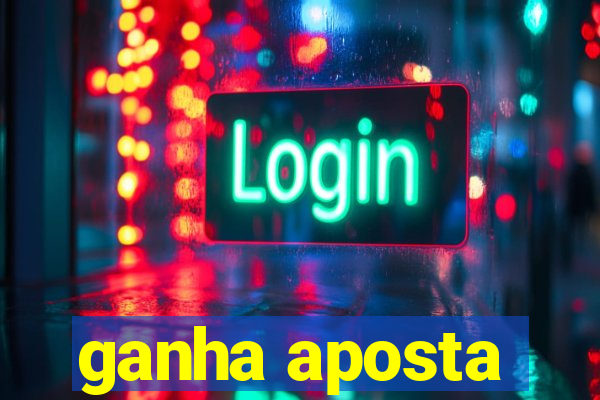 ganha aposta