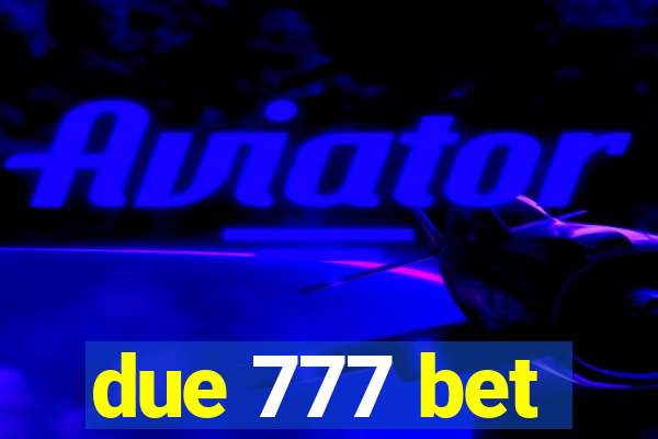 due 777 bet