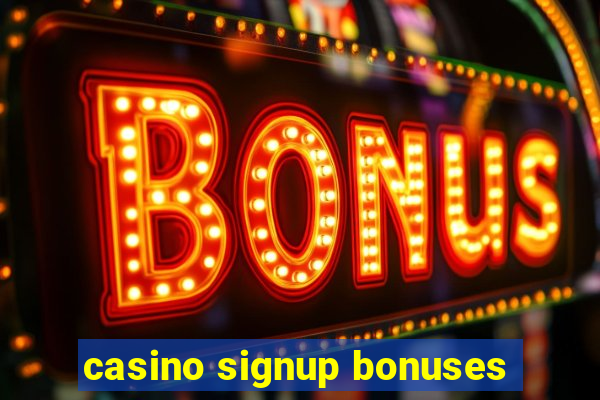 casino signup bonuses