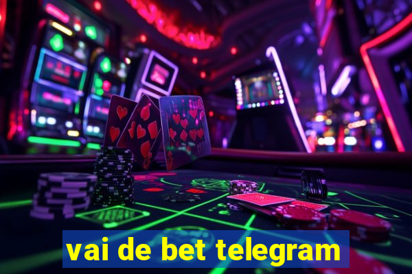 vai de bet telegram