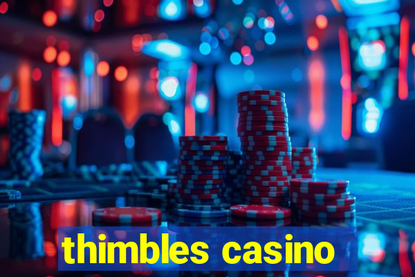 thimbles casino