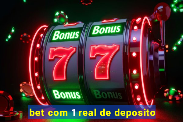 bet com 1 real de deposito