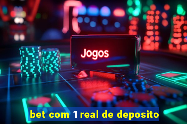 bet com 1 real de deposito