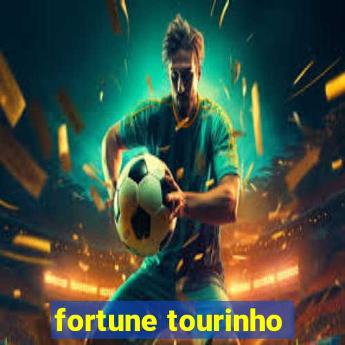 fortune tourinho