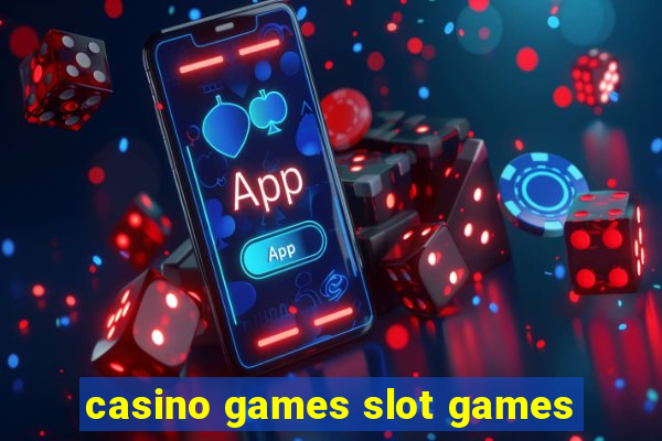 casino games slot games