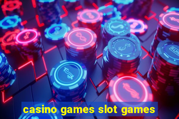 casino games slot games