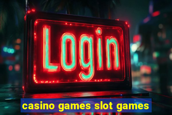 casino games slot games