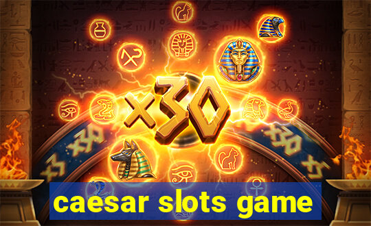 caesar slots game