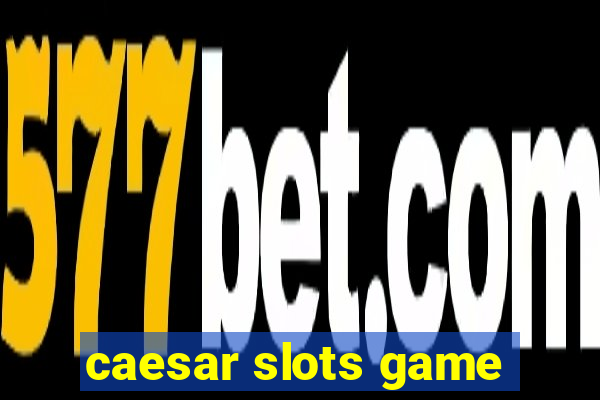 caesar slots game