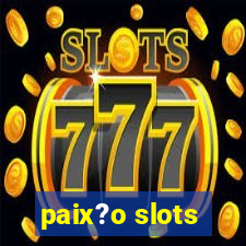 paix?o slots