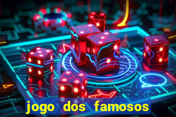 jogo dos famosos para ganhar dinheiro