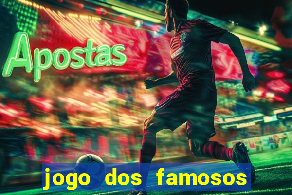 jogo dos famosos para ganhar dinheiro