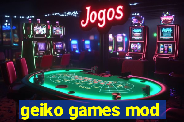 geiko games mod