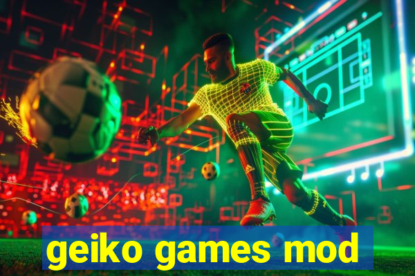 geiko games mod